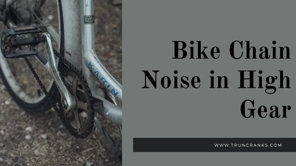 Bike Chain Noise in High Gear