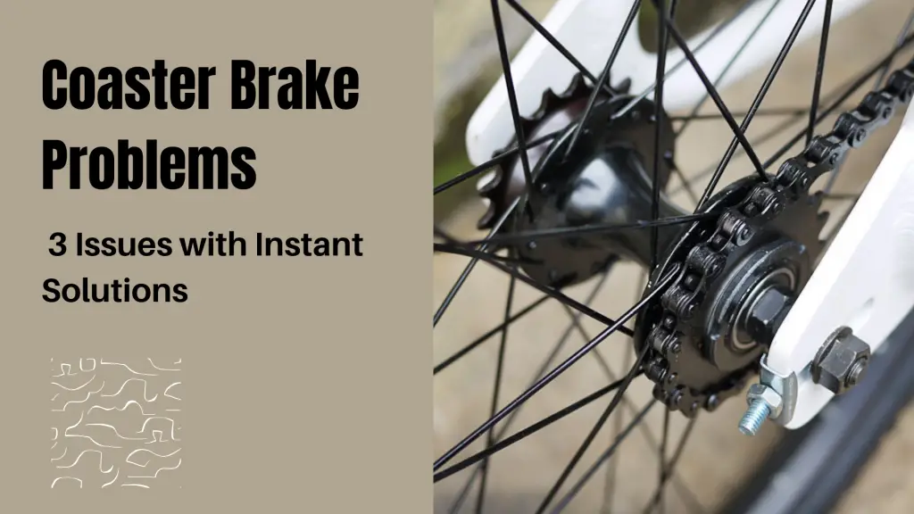 Coaster Brake Problems