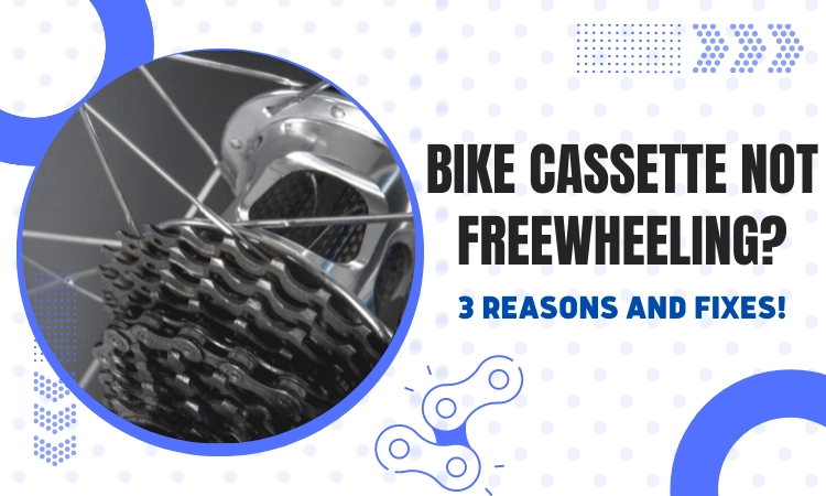 Bike Cassette Not Freewheeling