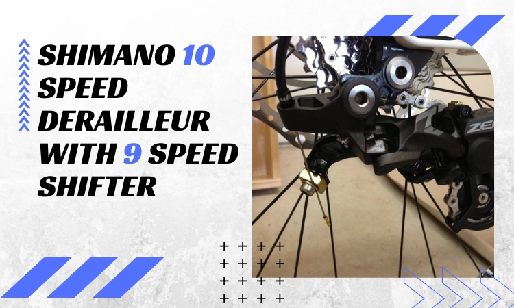Shimano 10 Speed Derailleur With 9 Speed Shifter