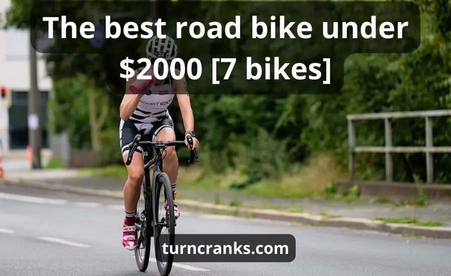 Top 7 The Best Road Bike Under 2000 (SUPER Buying Guide)